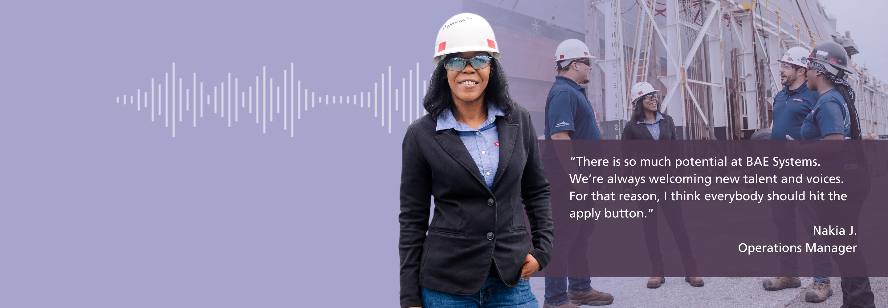 Graphic featuring Nakia, a program manager. Text on graphic: There is so much potential at BAE Systems. We’re always welcoming new talent and voices. For that reason, I think everybody should hit the apply button. - Nakia