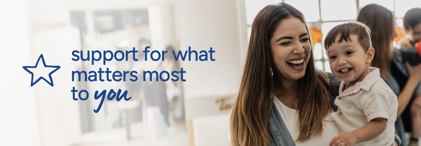 A woman joyfully holds a smiling child in a bright space, with the text "support for what matters most to you" and a star icon on the left.